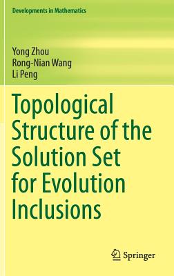 Topological Structure of the Solution Set for Evolution Inclusions - Zhou, Yong, and Wang, Rong-Nian, and Peng, Li