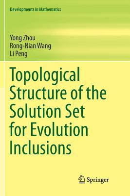 Topological Structure of  the Solution Set for Evolution Inclusions - Zhou, Yong, and Wang, Rong-Nian, and Peng, Li