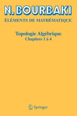 Topologie Algebrique: Chapitres 1 a 4 - Bourbaki, N