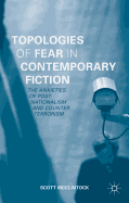 Topologies of Fear in Contemporary Fiction: The Anxieties of Post-Nationalism and Counter Terrorism