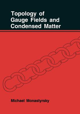 Topology of Gauge Fields and Condensed Matter - Monastyrsky, M.