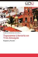 Toponimia Literaria En Tres Ensayos