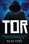 Tor: Remaining Anonymous on the Dark Net in an Era of Nsa Spying