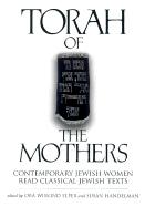 Torah of the Mothers: Contemporary Jewish Women Read Classical Jewish Texts - Elper, Ora Wiskind (Editor), and Handelman, Susan A (Editor)