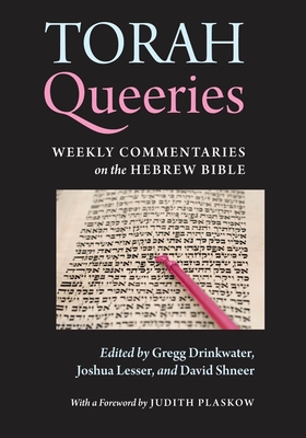 Torah Queeries: Weekly Commentaries on the Hebrew Bible - Drinkwater, Gregg (Editor), and Lesser, Joshua (Editor), and Plaskow, Judith (Foreword by)