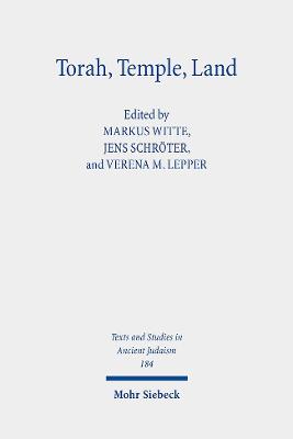 Torah, Temple, Land: Constructions of Judaism in Antiquity - Schroter, Jens (Editor), and Witte, Markus (Editor), and Lepper, Verena M (Editor)