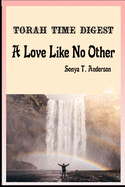 Torah Time Digest: A Love Like No Other