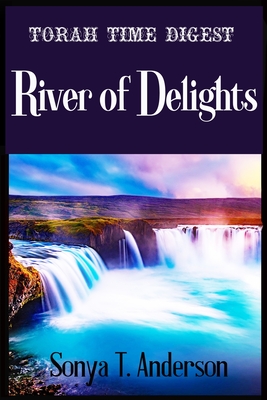 Torah Time Digest: River of Delights - Anderson, Sonya T