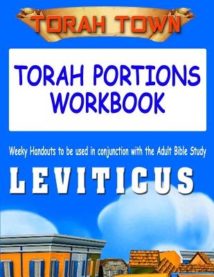 Torah Town Torah Portions Workbook Leviticus: Torah Town Torah Portions Workbook Leviticus - Arbaugh, Mr Gary a, and Arbaugh, Mrs Fay a (Editor)