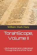 Torahscope, Volume II: Life Examined and Understood Through the Grid of the Torah
