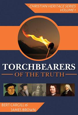 Torchbearers of the Truth - Cargill, Bert, and Brown, James, Bishop