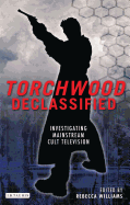 Torchwood Declassified: Investigating Mainstream Cult Television