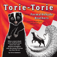 Torie-Torie and the Formaldehyde Brothers: A Spunky Skunk Story