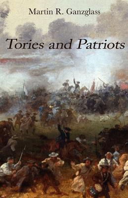 Tories and Patriots - Ganzglass, Martin R