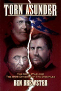 Torn Asunder: The Civil War and the 1906 Division of the Disciples
