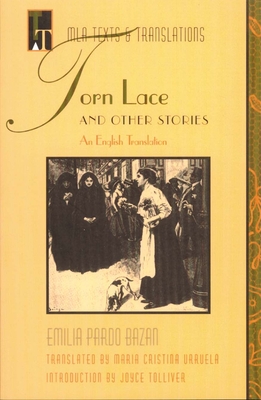 Torn Lace and Other Stories: An English Translation - Pardo Bazn, Emilia, and Urruela, Maria Cristina (Translated by), and Tolliver, Joyce (Introduction by)