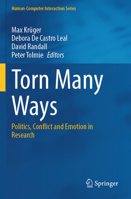 Torn Many Ways: Politics, Conflict and Emotion in Research - Krger, Max (Editor), and De Castro Leal, Debora (Editor), and Randall, David (Editor)