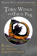 Torn Wings and Faux Pas: A Flashbook of Style, a Beastly Guide Through the Writer's Labyrinth - Gordon, Karen