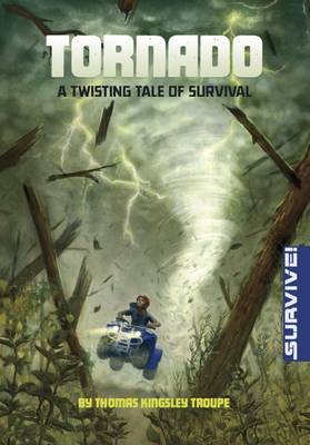 Tornado: A Twisting Tale of Survival - Troupe, Thomas Kingsley