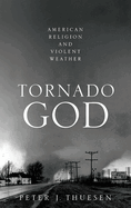 Tornado God: American Religion and Violent Weather