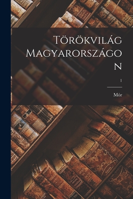 Torokvilag Magyarorszagon; 1 - J?kai, M?r 1825-1904