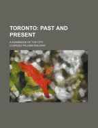 Toronto: Past and Present: A Handbook of the City