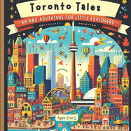 Toronto Tales: An ABC Adventure for Little Explorers