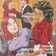 Toronto: Tributes + Tributaries, 1971-1989