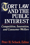 Tort Law and the Public Interest: Competition, Innovation, and Consumer Welfare