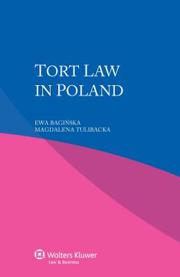 Tort Law in Poland - Baginska, Ewa, and Tulibacka, Magdalena