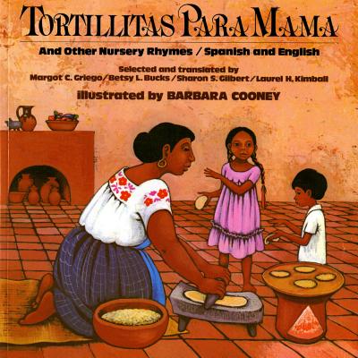 Tortillitas Para Mama: And Other Nursery Rhymes, Spanish and English - Griego, Margot C (Translated by), and Bucks, Betsy L (Translated by), and Gilbert, Sharon S (Translated by), and Kimball...