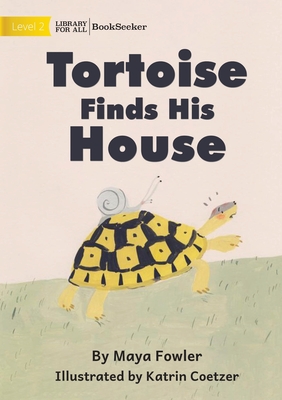 Tortoise Finds His House - Fowler, Maya