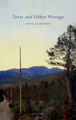 Torts and Other Wrongs - Gardner, John