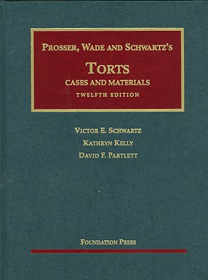 Torts - Prosser, William, and Wade, John, and Schwartz, Victor