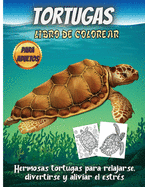 Tortugas Libro De Colorear: Un libro de colorear para adultos para amantes de las tortugas con escenas de mar y playa con mandalas, flores y divertidas ilustraciones de tortugas