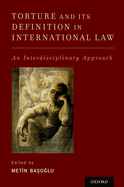 Torture and Its Definition in International Law: An Interdisciplinary Approach