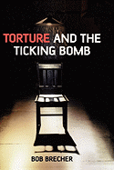 Torture and the Ticking Bomb