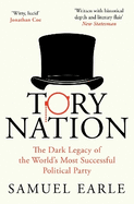 Tory Nation: The Dark Legacy of the World's Most Successful Political Party