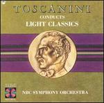 Toscanini Conducts Light Classics
