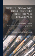 Toschi's Engravings From Frescos By Correggio And Parmegiano: Reproduced By The Heliotype Process From The Gray Collection Of Engravings, Harvard University