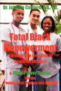 Total Black Empowerment Through the Creation of Powerful Minds (R): A Mind Power Primer for the Twenty-First Century and Beyond