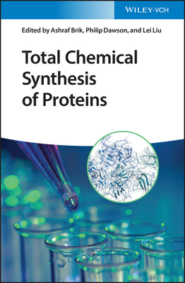 Total Chemical Synthesis of Proteins - Brik, Ashraf (Editor), and Dawson, Philip (Editor), and Liu, Lei (Editor)