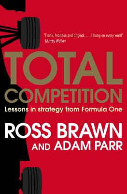 Total Competition: Lessons in Strategy from Formula One - Brawn, Ross, and Parr, Adam