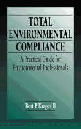 Total Environmental Compliance: A Practical Guide for Environmental Professionals