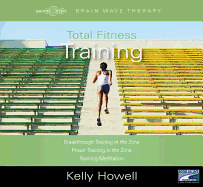 Total Fitness Training: Breakthrough Training in the Zone; Power Training in the Zone; Running Meditation - Howell, Kelly (Read by)