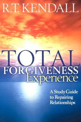 Total Forgiveness Experience: A Study Guide to Repairing Relationships - Kendall, R T, Dr.