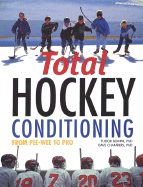 Total Hockey Conditioning: From Pee-Wee to Pro