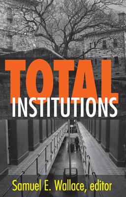 Total Institutions - Wallace, Samuel E