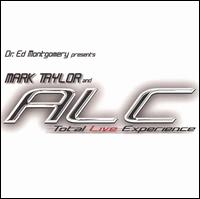 Total Live Experience - Dr. Ed Montgomery/Alc/Mark Taylor
