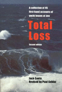 Total Loss: A Collection of 45 First-Hand Accounts of Yacht Losses at Sea